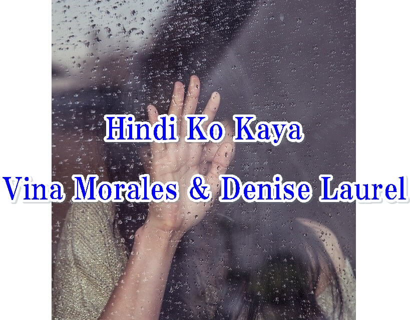 Hindi Ko Kaya - Vina Morales & Denise Laurel